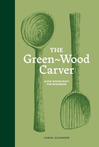 Green Woodworking: A Hands-On-Approach: Langsner, Drew